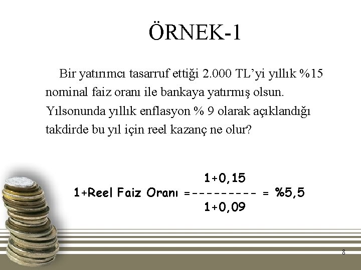 ÖRNEK-1 Bir yatırımcı tasarruf ettiği 2. 000 TL’yi yıllık %15 nominal faiz oranı ile