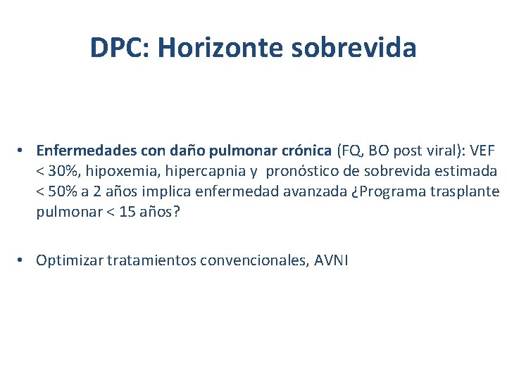 DPC: Horizonte sobrevida • Enfermedades con daño pulmonar crónica (FQ, BO post viral): VEF
