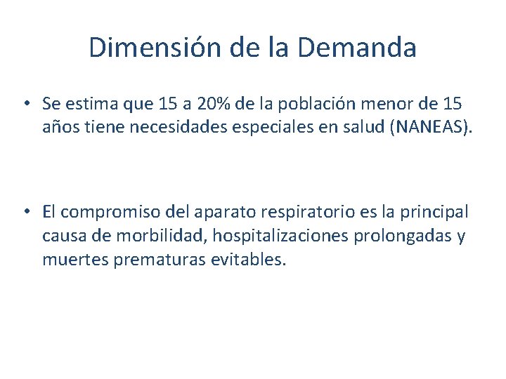 Dimensión de la Demanda • Se estima que 15 a 20% de la población