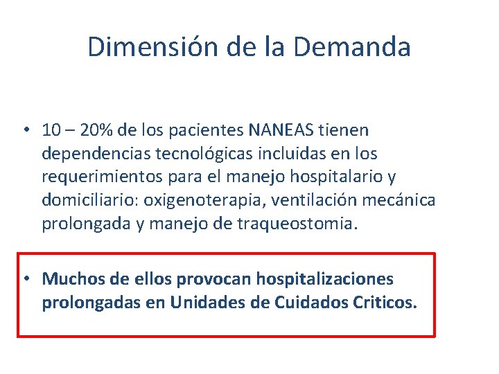 Dimensión de la Demanda • 10 – 20% de los pacientes NANEAS tienen dependencias