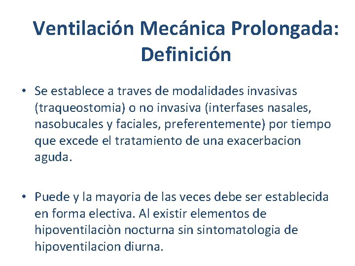 Ventilación Mecánica Prolongada: Definición • Se establece a traves de modalidades invasivas (traqueostomia) o