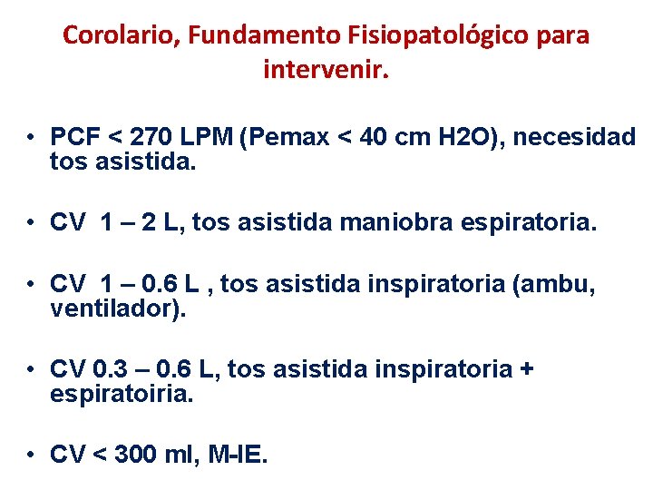 Corolario, Fundamento Fisiopatológico para intervenir. • PCF < 270 LPM (Pemax < 40 cm