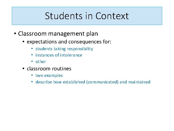 Students in Context • Classroom management plan • expectations and consequences for: • students