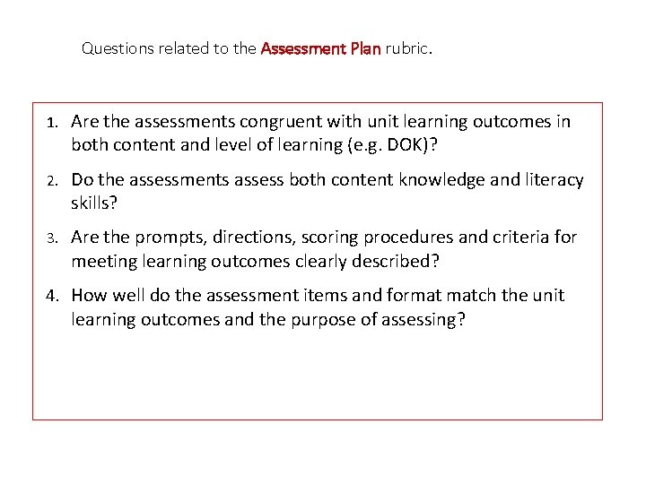 Questions related to the Assessment Plan rubric. 1. Are the assessments congruent with unit