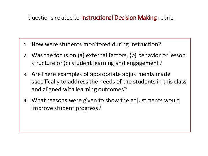 Questions related to Instructional Decision Making rubric. 1. How were students monitored during instruction?