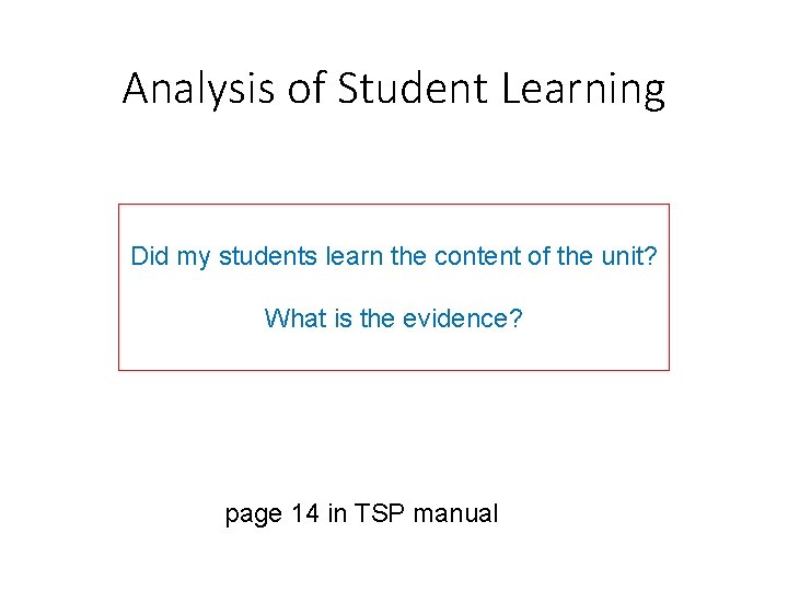 Analysis of Student Learning Did my students learn the content of the unit? What