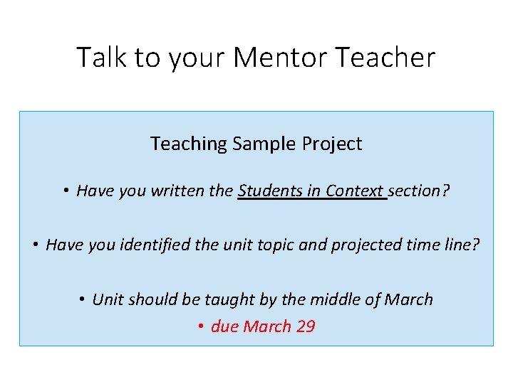 Talk to your Mentor Teacher Teaching Sample Project • Have you written the Students