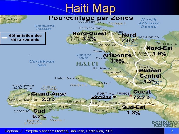 Haiti Map Regional LF Program Managers Meeting, San José, Costa Rica, 2005 2 