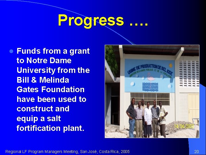 Progress …. l Funds from a grant to Notre Dame University from the Bill