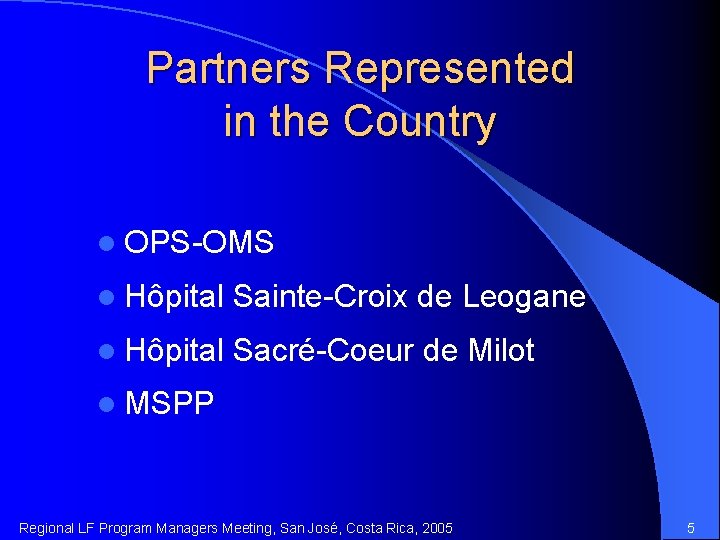 Partners Represented in the Country l OPS-OMS l Hôpital Sainte-Croix de Leogane l Hôpital