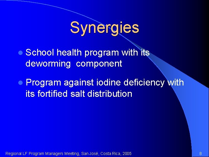 Synergies l School health program with its deworming component l Program against iodine deficiency