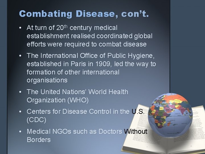 Combating Disease, con’t. • At turn of 20 th century medical establishment realised coordinated