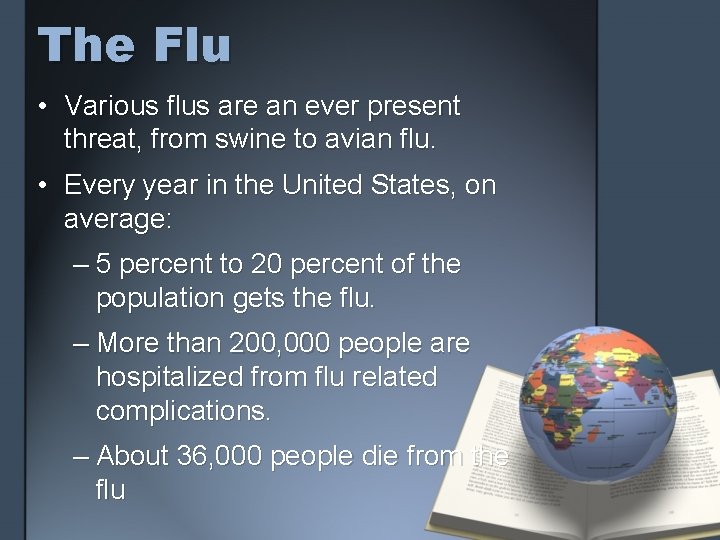 The Flu • Various flus are an ever present threat, from swine to avian