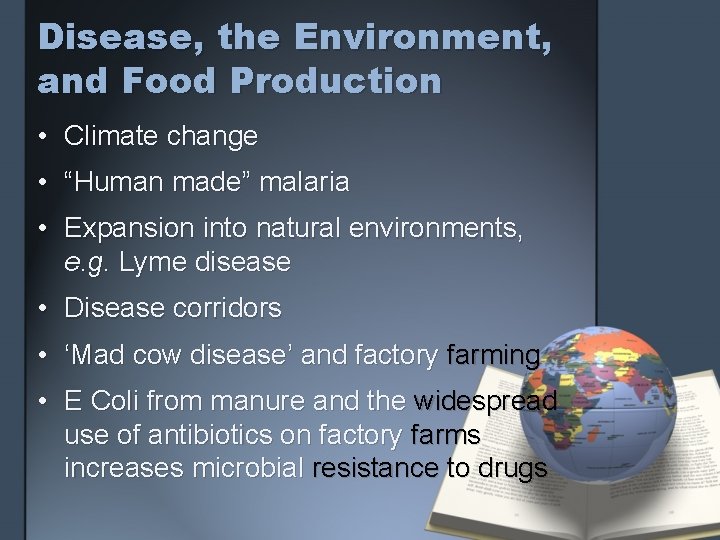 Disease, the Environment, and Food Production • Climate change • “Human made” malaria •