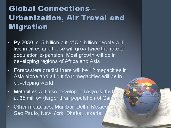 Global Connections – Urbanization, Air Travel and Migration • By 2030 c. 5 billion