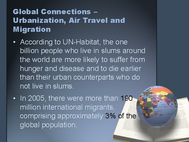 Global Connections – Urbanization, Air Travel and Migration • According to UN-Habitat, the one