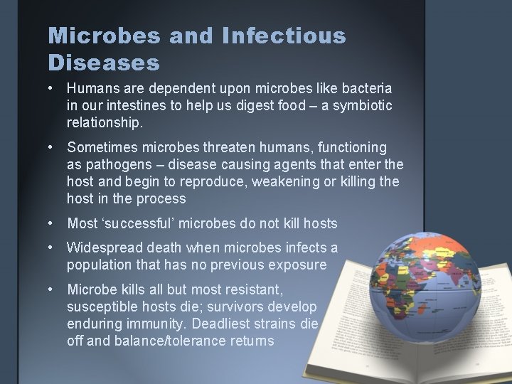 Microbes and Infectious Diseases • Humans are dependent upon microbes like bacteria in our