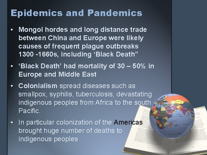 Epidemics and Pandemics • Mongol hordes and long distance trade between China and Europe