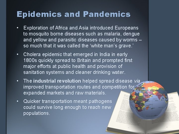 Epidemics and Pandemics • Exploration of Africa and Asia introduced Europeans to mosquito borne