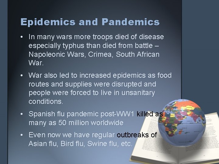 Epidemics and Pandemics • In many wars more troops died of disease especially typhus