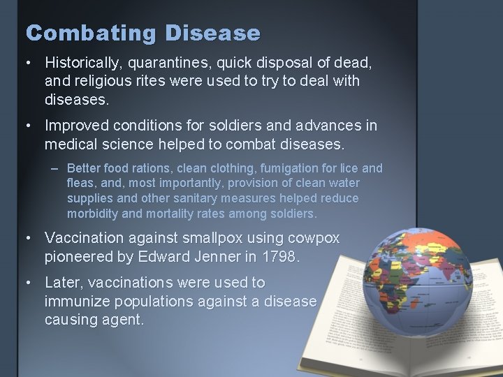 Combating Disease • Historically, quarantines, quick disposal of dead, and religious rites were used