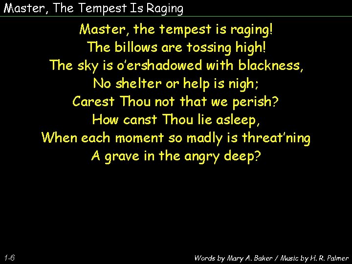 Master, The Tempest Is Raging Master, the tempest is raging! The billows are tossing Master, The Tempest Is Raging Master, the tempest is raging! The billows are tossing
