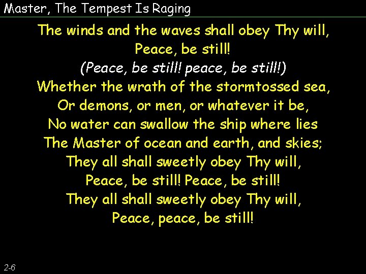 Master, The Tempest Is Raging The winds and the waves shall obey Thy will, Master, The Tempest Is Raging The winds and the waves shall obey Thy will,