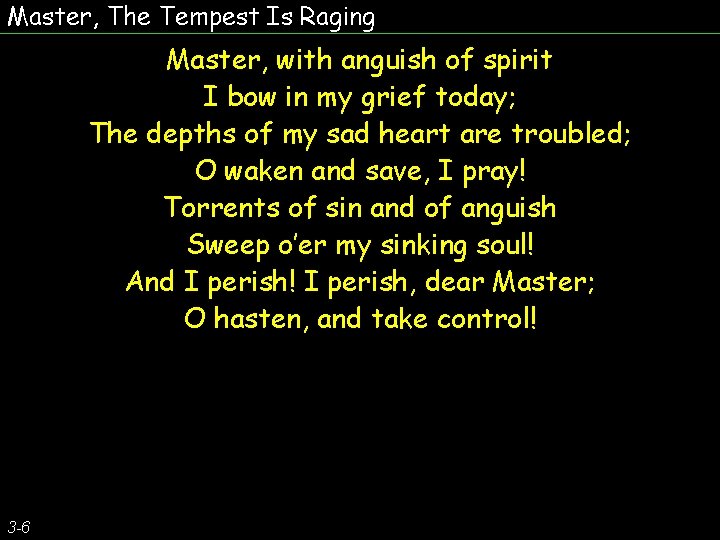 Master, The Tempest Is Raging Master, with anguish of spirit I bow in my Master, The Tempest Is Raging Master, with anguish of spirit I bow in my