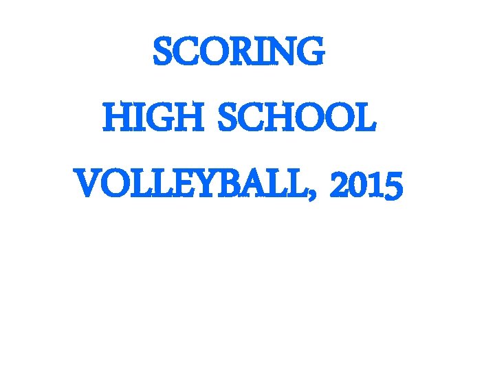 SCORING HIGH SCHOOL VOLLEYBALL, 2015 