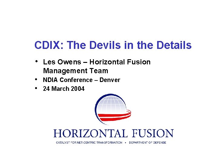 CDIX: The Devils in the Details • Les Owens – Horizontal Fusion Management Team