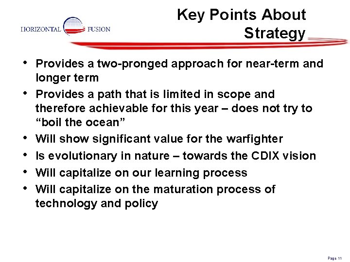 Key Points About Strategy • • • Provides a two-pronged approach for near-term and