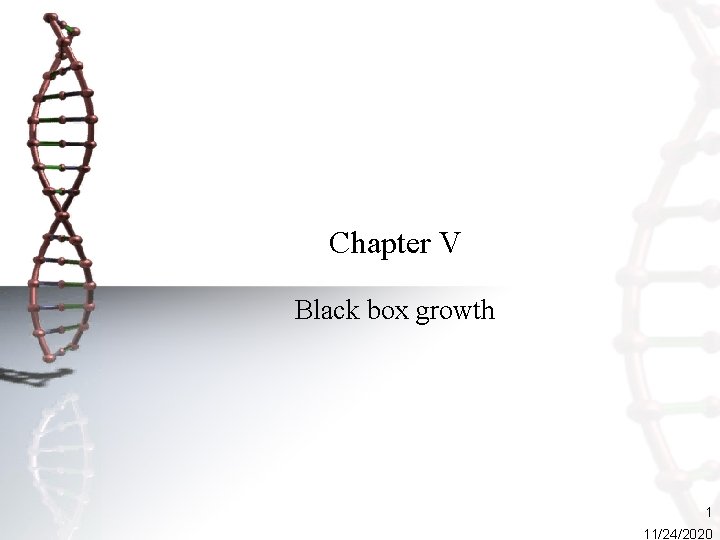 Chapter V Black box growth 1 11/24/2020 