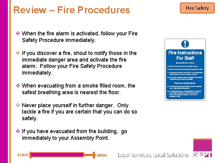 Review – Fire Procedures v When the fire alarm is activated, follow your Fire