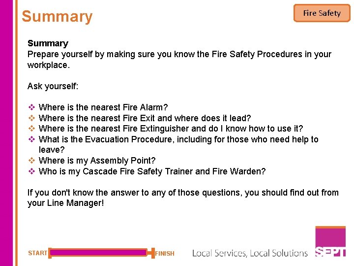 Summary Fire Safety Summary Prepare yourself by making sure you know the Fire Safety