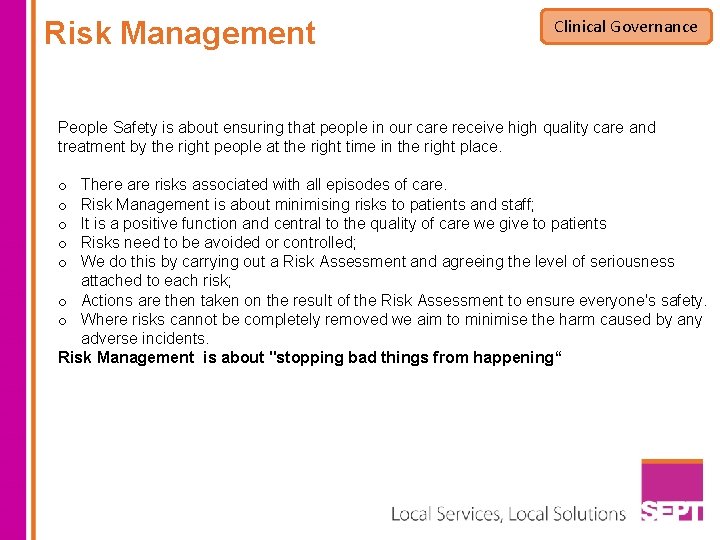 Risk Management Clinical Governance People Safety is about ensuring that people in our care