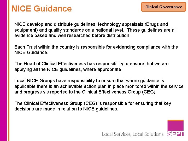 NICE Guidance Clinical Governance NICE develop and distribute guidelines, technology appraisals (Drugs and equipment)