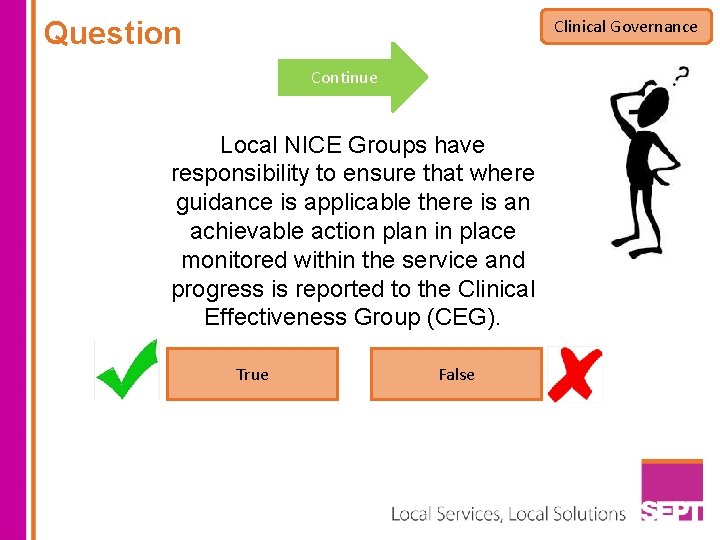 Question Clinical Governance Continue Local NICE Groups have responsibility to ensure that where guidance