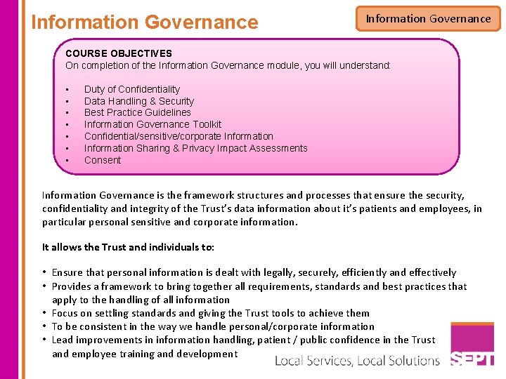 Information Governance COURSE OBJECTIVES On completion of the Information Governance module, you will understand: