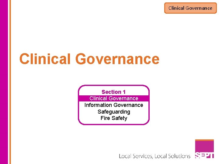 Clinical Governance Section 1 Clinical Governance Information Governance Safeguarding Fire Safety 