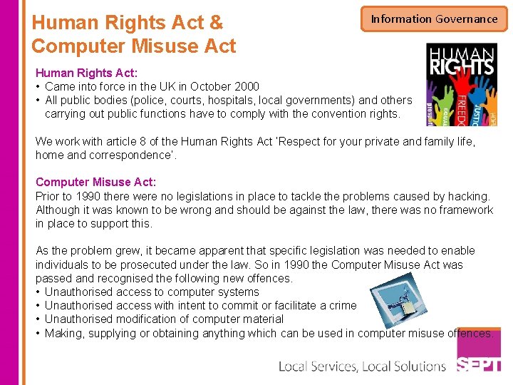 Human Rights Act & Computer Misuse Act Information Governance Human Rights Act: • Came