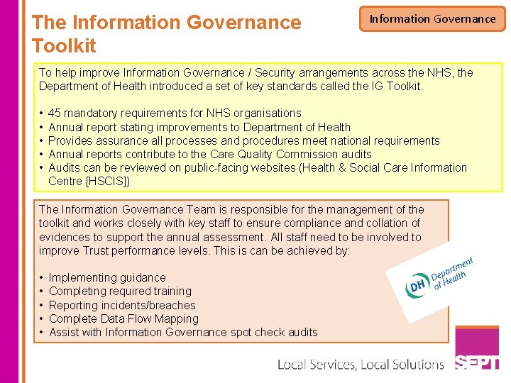 The Information Governance Toolkit Information Governance To help improve Information Governance / Security arrangements