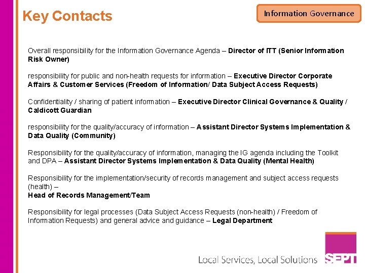 Key Contacts Information Governance Overall responsibility for the Information Governance Agenda – Director of