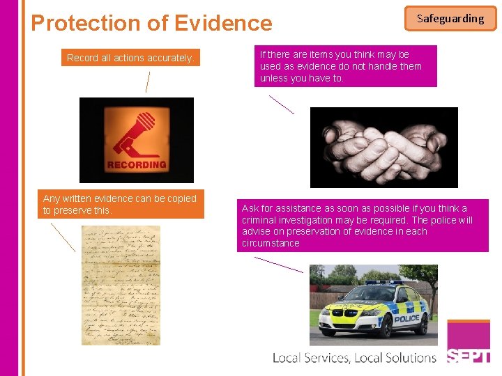 Protection of Evidence Record all actions accurately. Any written evidence can be copied to