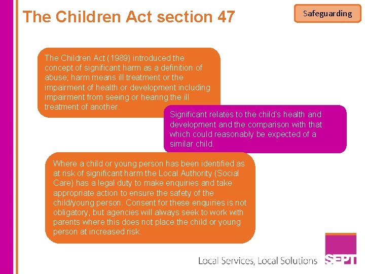 The Children Act section 47 Safeguarding The Children Act (1989) introduced the concept of