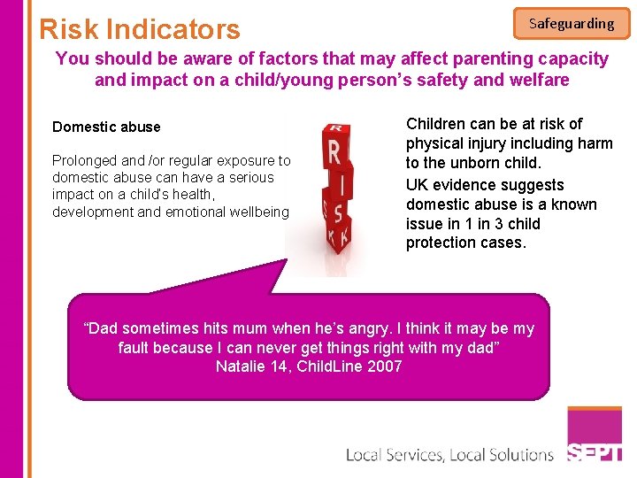 Risk Indicators Safeguarding You should be aware of factors that may affect parenting capacity