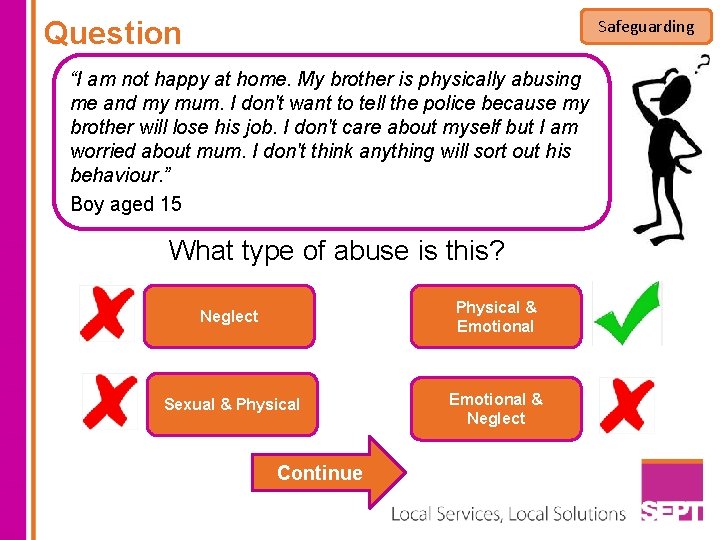 Question Safeguarding “I am not happy at home. My brother is physically abusing me