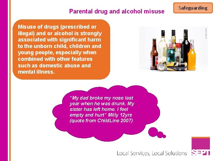 Parental drug and alcohol misuse Misuse of drugs (prescribed or illegal) and or alcohol