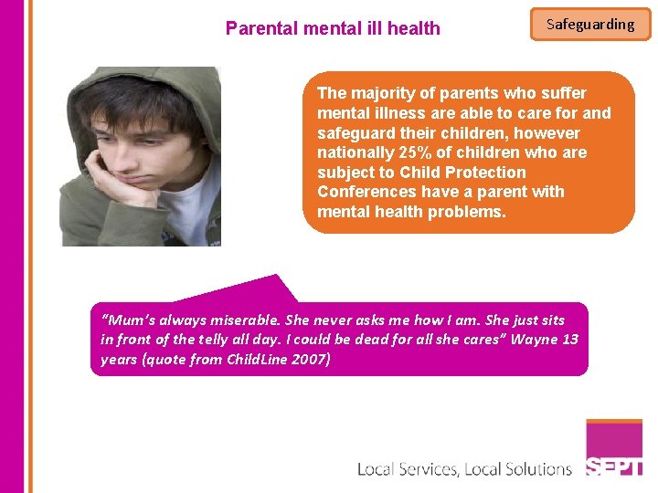 Parental mental ill health Safeguarding The majority of parents who suffer mental illness are