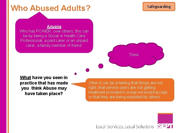 Who Abused Adults? Safeguarding Anyone Who has POWER, over others, this can be by