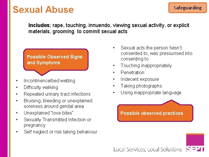Sexual Abuse Safeguarding Includes; rape, touching, innuendo, viewing sexual activity, or explicit materials, grooming Sexual Abuse Safeguarding Includes; rape, touching, innuendo, viewing sexual activity, or explicit materials, grooming